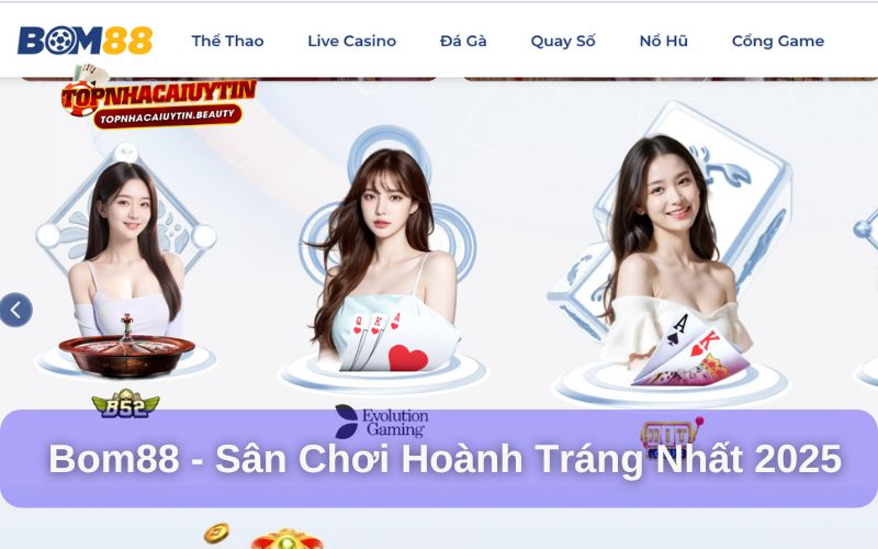 Bom88 là một trong top 10 nhà cái uy tín hàng đầu hiện nay