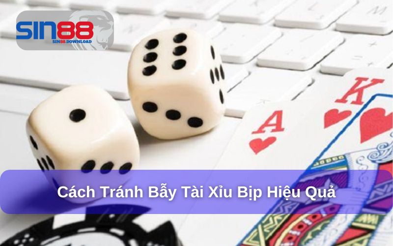 Các cách tránh bẫy tài xỉu bịp hiệu quả
